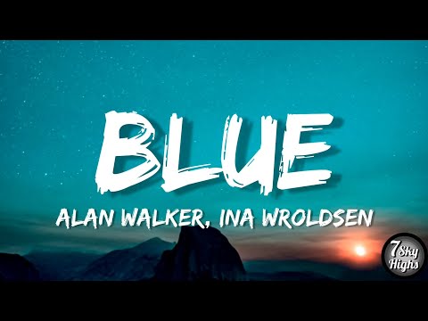 Alan Walker & Ina Wroldsen - Blue (Lyrics/Lyric Video)