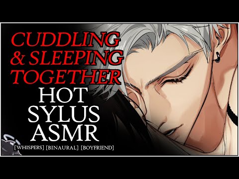 HOT SYLUS | Cuddling together until you fall asleep~ | SYLUS x LISTENER | COMFORT | WHISPERS