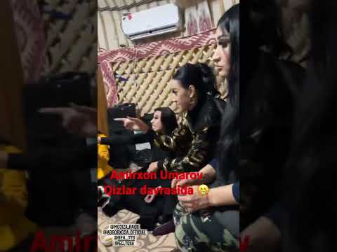 Amirxon Umarov qizlar davrasida
