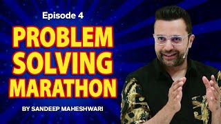 Episode 4 - Problem Solving Marathon | By Sandeep Maheshwari | Motivational Video | Hindi
