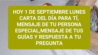 Hoy 1 de septiembre lunes carta del día, msj de tu p.e y msj de tus guías  @NAYADESOLTAROTDESLEY