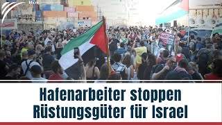 Frieden schaffen ohne Waffen: Hafenarbeiter stoppen Rüstungsgüter für Israel | www.kla.tv/38535