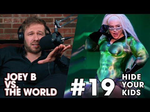 Joey B vs. the World #19: Hide Your Kids