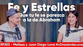 FE Y ESTRELLAS - Que tu fe se parezca a la de Abraham - Melissa y Juan Diego Luna #corazóndeluna