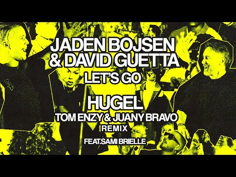 Jaden Bojsen & David Guetta - Let's Go (feat. Tom Enzy, Juany Bravo) (HUGEL Remix) (Extended Mix)