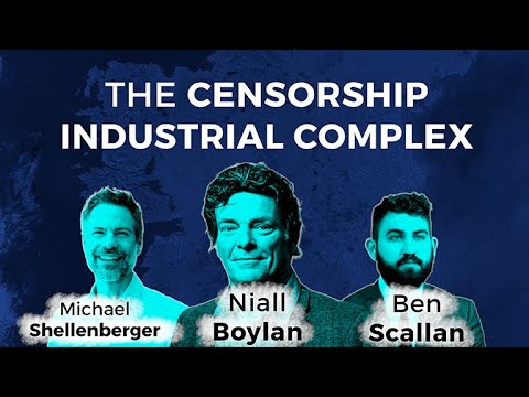 The Censorship Industrial Complex | Ben Scallan, Niall Boylan, Michael Shellenberger