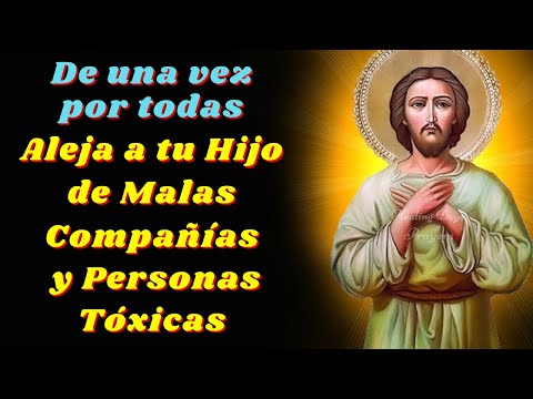 🙌Oración a SAN ALEJO por los HIJOS para ALEJAR MALAS COMPAÑÍAS y PERSONAS TÓXICAS de sus Caminos