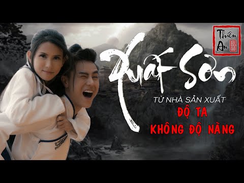 XUẤT SƠN | MV Cổ Trang LẦY Nhất 2019 | Thiên An Official