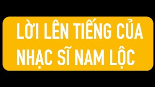 NHẠC SĨ NAM LỘC CHÍNH THỨC LÊN TIẾNG TRONG MỘT THÔNG BÁO CHÍNH THỨC ĐƯỢC GỬI RA CHO CÁC TRUYỀN THÔNG