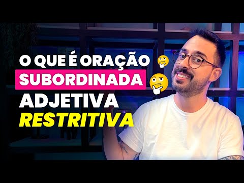 O QUE É ORAÇÃO SUBORDINADA ADJETIVA RESTRITIVA