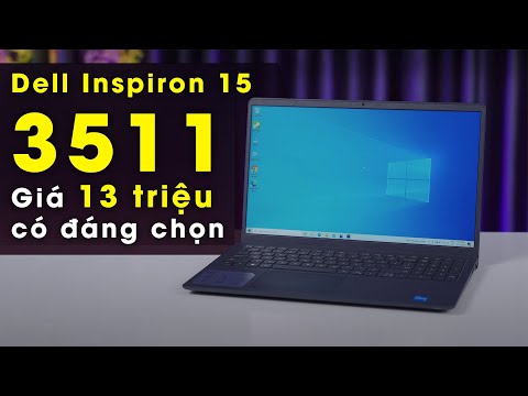 (VIETNAMESE) Đánh giá Dell Inspiron 15 3511: Giá 13 triệu có đáng để lựa chọn