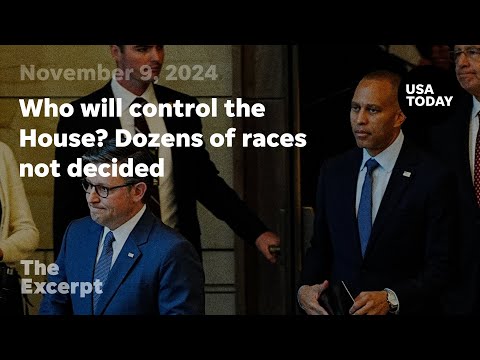 Who will control the House? Dozens of races not decided | The Excerpt