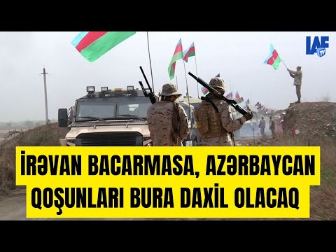 TƏCİLİ: İrəvan bacarmasa, Azərbaycan qoşunları bura daxil olacaq  - LAF TV