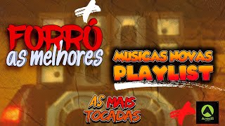 FORRÓ AS MELHORES - MÚSICAS NOVAS PLAYLIST FORRO PARA DANÇAR - AS MAIS TOCADAS