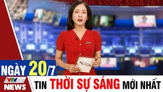 BẢN TIN SÁNG ngày 20/7 - Tin tức thời sự mới nhất hôm nay | VTVcab Tin tức