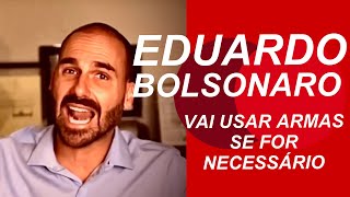 EDUARDO BOLSONARO VAI USAR ARMAS SE FOR NECESSÁRIO CONTRA A POLÍCIA E FOI DE MONARK DE VEZ