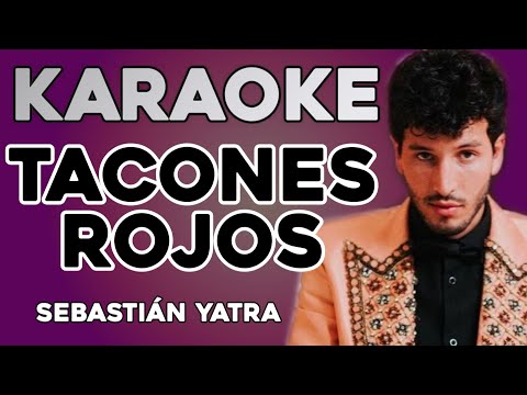 KARAOKE Sebastián Yatra – Tacones Rojos