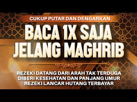 Sempatkan Baca 1x Jelang Maghrib | Doa Pembuka Rezeki Dari Segala Penjuru, Doa Pelunas Hutang