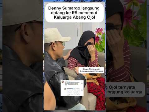 densu langsung menemui keluarga abang ojol