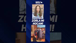 ZORLA MI HOCAM!