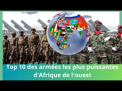 Top 10 des Armées les Plus Puissantes d'Afrique de l'ouest