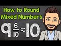 Rounding Mixed Numbers and Fractions