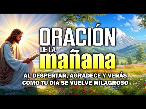 🔴Oración De La Mañana De Hoy | Al despertar, agradece y verás cómo tu día se vuelve milagroso
