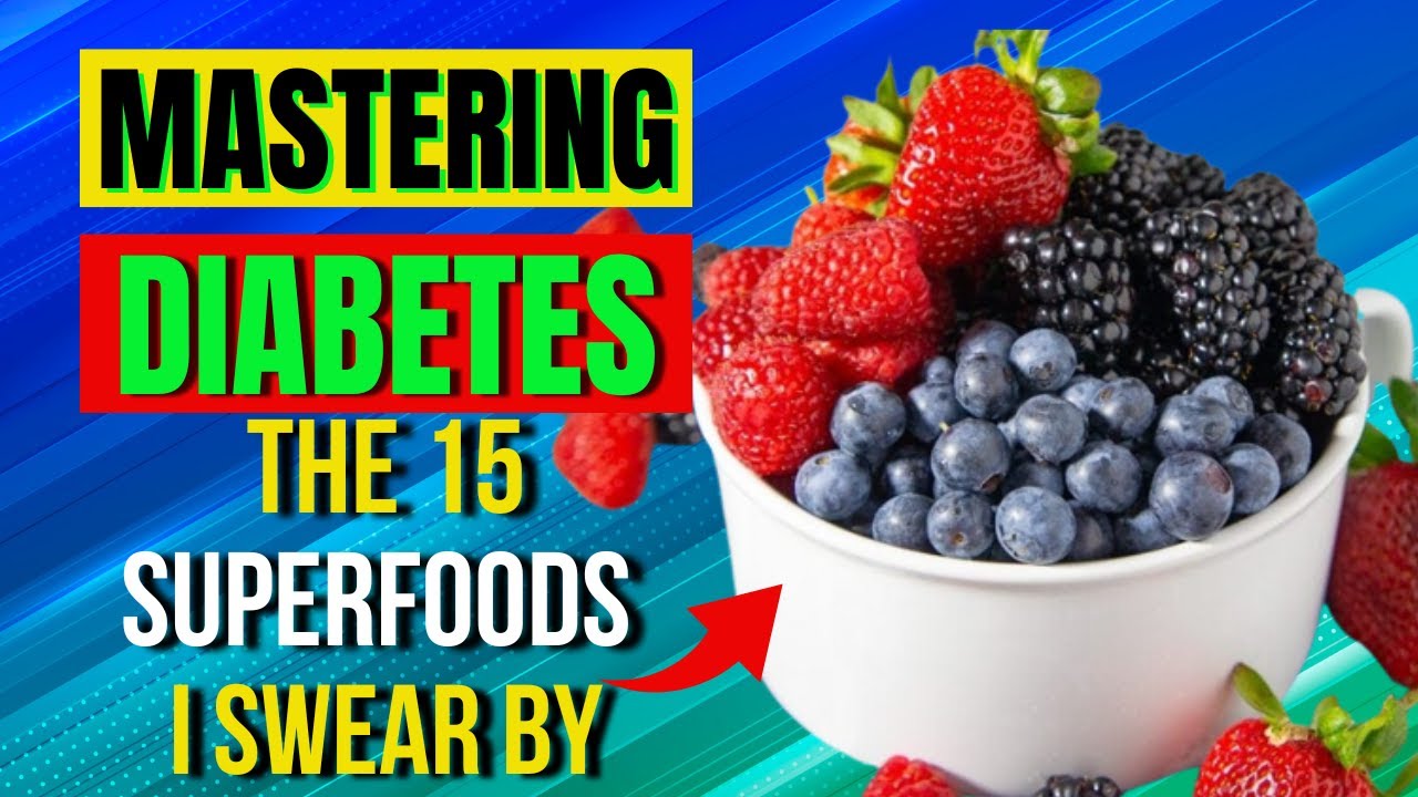 Discover the 15 Superfoods That Fixed My Diabetes Fast! Diabetes Management