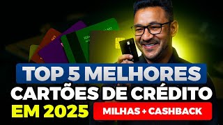 Top 5 Cartões de Crédito 2025: MILHAS + CASHBACK (o ranking que realmente vale a pena)