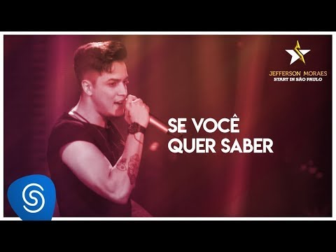 Jefferson Moraes - Se Você Quer Saber (Start in São Paulo) [Vídeo Oficial]