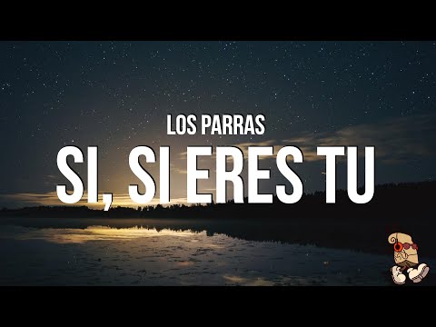 Los Parras - Si, Si Eres Tu (Lyrics/Letras)