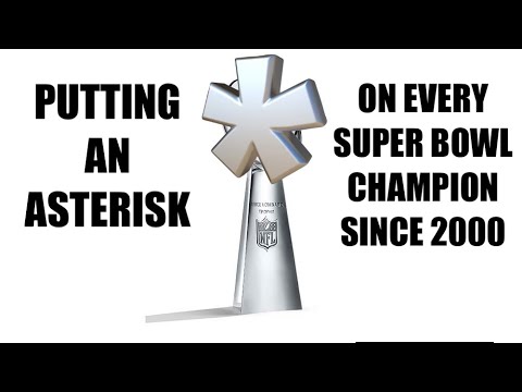 PUTTING AN ASTERISK ON EVERY SUPER BOWL CHAMPION SINCE 2000