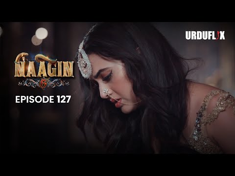 Naagin Drama Serial | Season 6 | Full Episode 127 | Best Drama 2024