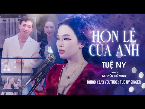 Hôn Lễ Của Anh - Tuệ Ny x Nguyễn Thế Minh | MV OFFICIAL ... Đám cưới anh người ta lên hát hò.....
