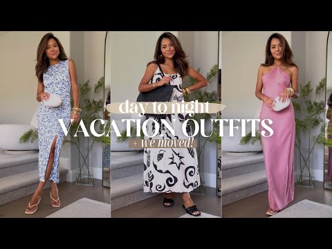 Day to Night Vacation Outfits + We Moved!