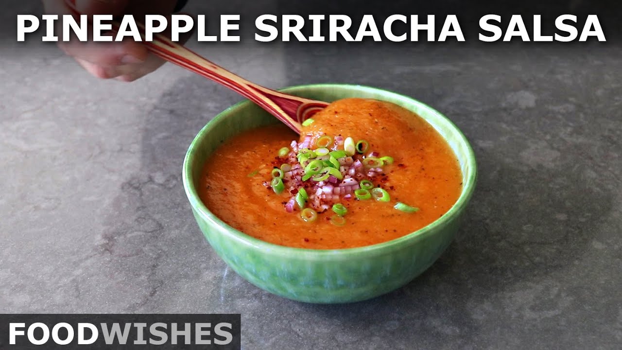 Pineapple Sriracha Salsa - Food Wishes
