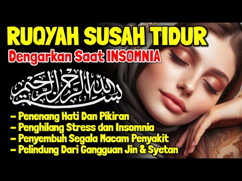 SUSAH TIDUR? Coba Dengarkan Surah Pengantar Tidur Tenang Menghilangkan Stres Resah Ruqyah Insomnia