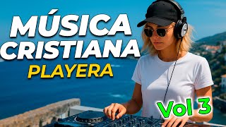 Mix Electrónico Cristiano 🌴 Música Playera para Caminar con Jesús