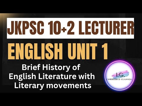 English Unit 1 - Brief History of English Literature with Literary movements - JKPSC 10+2 Lecturer
