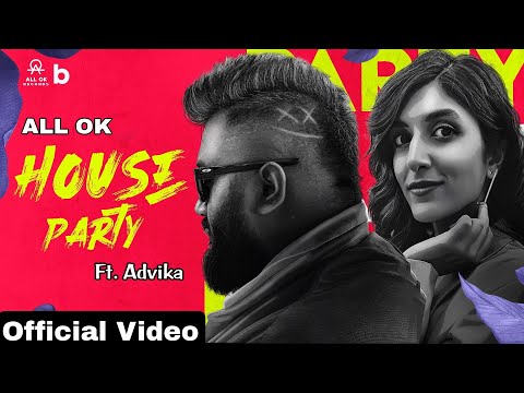 ALL OK | House Party Official Video Ft. Advika | New Kannada Song