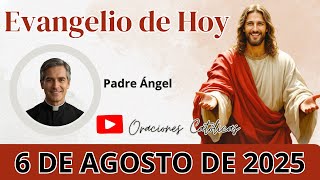 Evangelio de Hoy 6 de Agosto | Reflexión del Padre Ángel | Palabra Viva de Dios