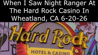 When I Saw Night Ranger At The Hard Rock Casino in Wheatland, CA 6-20-26