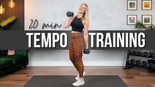 20 min. NO REPEAT  Full Body Tempo Strength Training