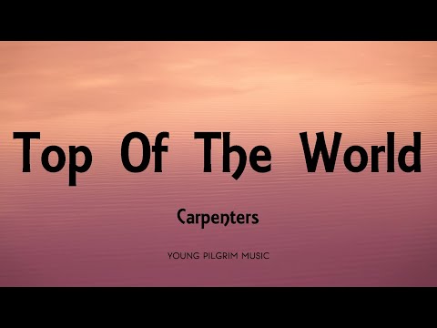 Carpenters - Top Of The World (Lyrics) 