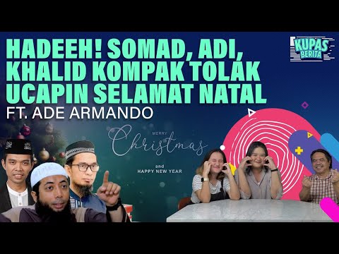 HADEEH! SOMAD, ADI, KHALID KOMPAK TOLAK UCAPIN SELAMAT NATAL I Kupas Berita Ft. Ade Armando