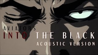 Aviators - Into The Black (Acoustic Version | Berserk Song)
