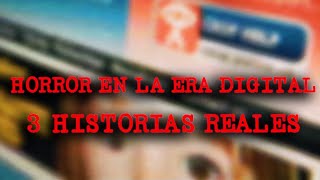 Horror En La Era Digital, 3 Historias Reales