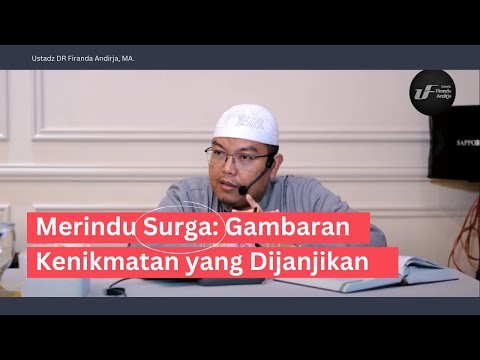 Merindu Surga: Gambaran Kenikmatan yang Dijanjikan -  Ustadz DR Firanda Andirja MA