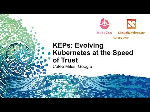 KEPs: Evolving Kubernetes at the Speed of Trust