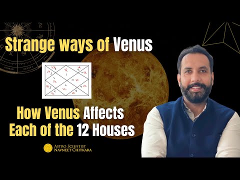 Strange ways of Venus . Venus in all 12 Houses of your Horoscope.